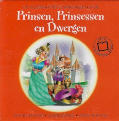 De allermooiste sprookjes over Prinsen, Prinsessen en Dwergen