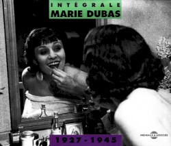 Marie Dubas : Intégrale 1927-1945