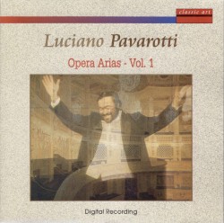 Luciano Pavarotti: Opera Arias – Vol. 1