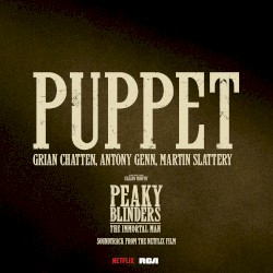 Puppet - Taken From Peaky Blinders: The Immortal Man (Soundtrack from the Netflix Film)