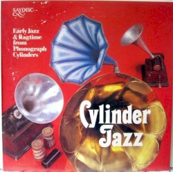 Cylinder Jazz: Early Jazz and Ragtime From Phonograph Cylinders