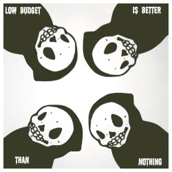 Low Budget Is Better Than Nothing – EP