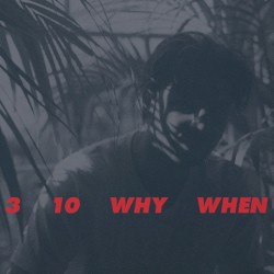 3, 10, Why, When