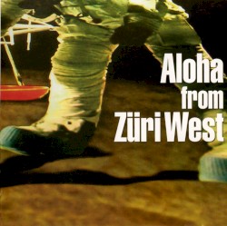 Aloha From Züri West