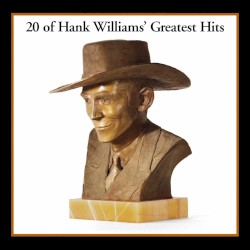20 of Hank Williams’ Greatest Hits