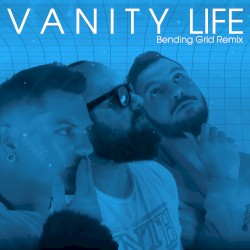Vanity Life (Bending Grid Remix)