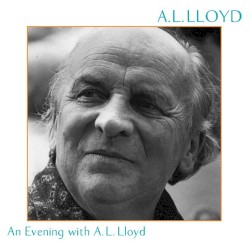 An Evening With A. L. Lloyd