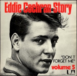 Eddie Cochran Story, Volume 5: Don't Forget Me