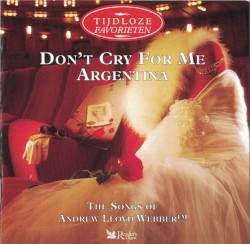 Don't Cry for Me Argentina: The Songs of Andrew Lloyd Webber