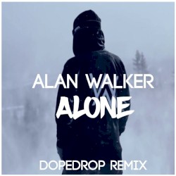 Alone (DOPEDROP edit)
