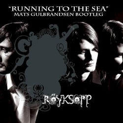 Running to the Sea (Mats Gulbrandsen Bootleg)