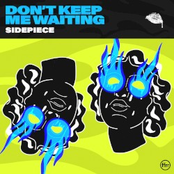 Don’t Keep Me Waiting