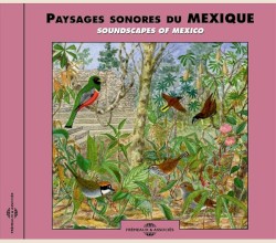 Paysages sonores du Mexique / Soundscapes of Mexico