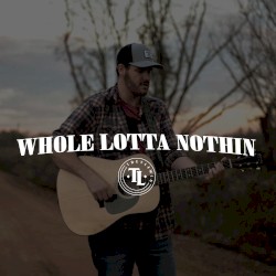 Whole Lotta Nothin - Single
