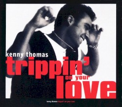 Trippin’ on Your Love