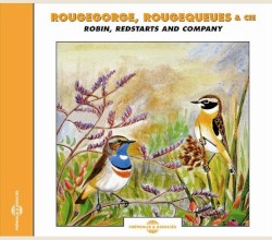 Rougegorge, Rougequeues & cie / Robin, Redstarts and Compagny