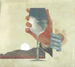 Let's Cheers to This