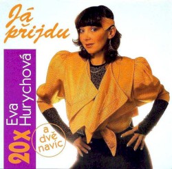 20× Eva Hurychová - Já přijdu a dvě navíc