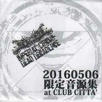 20160506限定音源集 at CLUB CITTA