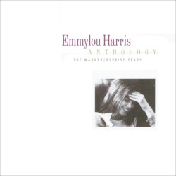 Emmylou Harris Anthology: The Warner / Reprise Years