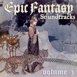 Epic Fantasy Soundtracks Volume 3
