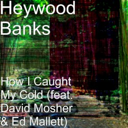 How I Caught My Cold