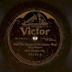 Way Out Yonder in the Golden West / I Ain't Got Nobody Much