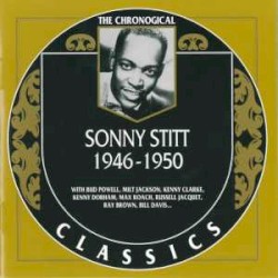 The Chronological Classics: Sonny Stitt 1946–1950