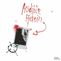 AUDIBLE HEROIN