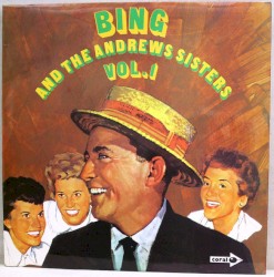 Bing Crosby and the Andrews Sisters Vol. 1