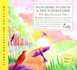 Songbird Sunrise & Thunderstorm (with Alpha Brainwave Pulses)