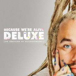 BECAUSE WE’RE ALIVE (DELUXE)