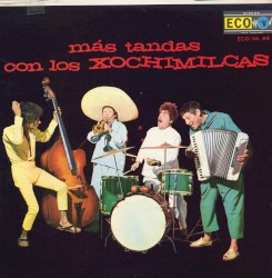 Más tandas con Los Xochimilcas