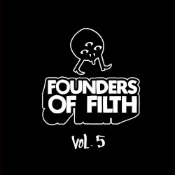 Founders of Filth Volume Five