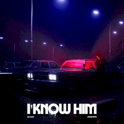 I Know Him