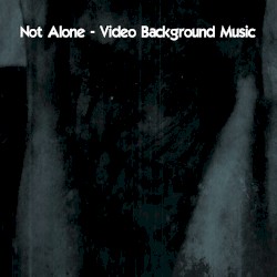 Not Alone - Video Background Music