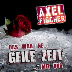Das war 'ne geile Zeit mit uns
