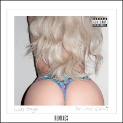 Do What U Want: Remixes