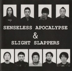 Senseless Apocalypse & Slight Slappers