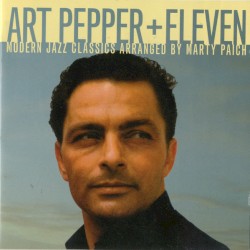 Art Pepper + Eleven
