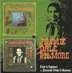 Jimmie Dale Gilmore / Fair and Square