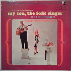 Allan Sherman’s Mother Presents My Son, the Folk Singer: Singing Very Funny Folk Songs