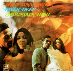 River Deep - Mountain High