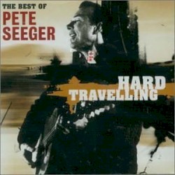 Hard Travelling: The Best of Pete Seeger