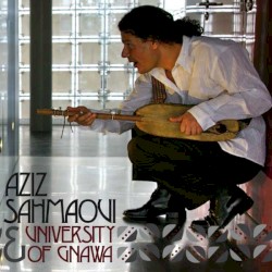 Aziz Sahmaoui & University of Gnawa