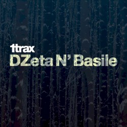 1trax Presents DZeta N’ Basile