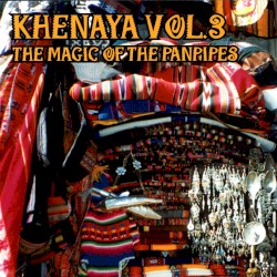 Khenaya Vol.3 - The Magic of The Panpipes