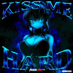 Kiss Me Hard (Remixes)