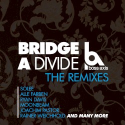 Bridge a Divide (The Remixes)