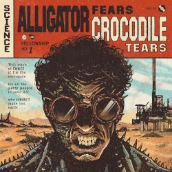 Alligator Fears Crocodile Tears